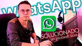 🔴 C&oacute;mo Descargar WhatsApp para Windows Sin Usar la Store de Microsoft
