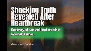 Reddit Relationship Stories: I Discovered the Heartbreaking Truth After She Ended Our Three-Year&hellip;