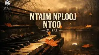 SU SAS || NTAIM NPLOOJ NTOO - HMONG NEW SONG
