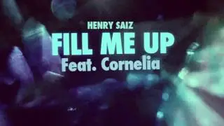 Henry Saiz - Fill me Up Feat Cornelia
