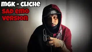 MGK - clich&eacute; ( Sad Version )