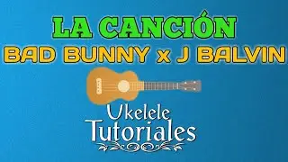 Como tocar LA CANCIÓN de BAD BUNNY, J BALVIN en Ukelele - (Ukelele Tutoriales)