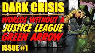 Dark Crisis: Worlds without a Justice League || Green Arrow || (issue 1, 2022)