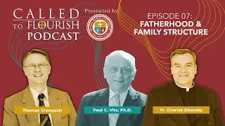 Called to Flourish Podcast - Fatherhood & Family Structure