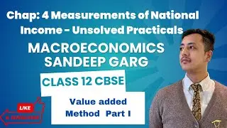 Unsolved Practicals of National Income Measurement&mdash;Value Added Method |Sandeep Garg|Class 12 Eco