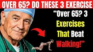 &ldquo;Over 65? Surgeon Reveals 3 Exercises Better Than Walking&rdquo;