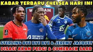 AXEL DISASI AKAN PERGI⏳👀 MAMADOU SARR DIPANGGIL PULANG CHELSEA 🚨❓JEREMY JACQUET IN 🤩STERLING OUT❌