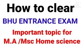 BHU ENTRANCE EXAM ,, IMPORTANT QUESTIONS.... M.A / MSc HOME SCIENCE