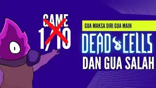 Gua Paksa Diri Main Dead Cells dan Ini Yang Terjadi