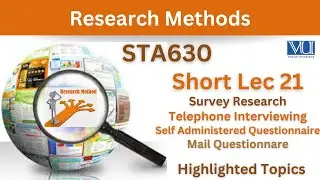 STA630 Short Lecture 21_Survey Research_Telephonic Interview_Mail Questionnaire_Sta630 lec 21
