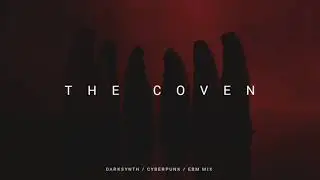 Darksynth : Cyberpunk : Dark Electro Mix 'The Coven'
