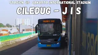 Naik Bus Transjakarta ke JAKARTA INTERNATIONAL STADIUM dari CILEDUG versi Trip 2 Minutes