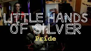 Little Hands Of Silver - Pride (Lockdown Version)