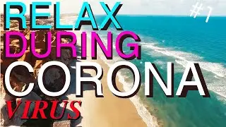 RELAX DURING CORONA LOCK-DOWN | MEDITATION & VIRTUAL VACATION | 2020 | POWERFUL REVITALIZATION