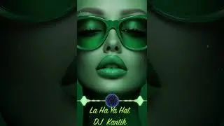 La Ha Ya Hat  - DJ  Kantik - 2018  #clubmusic
