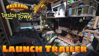 Upside Town - Walkabout Mini Golf - Launch Trailer