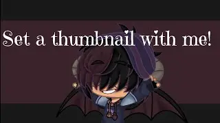 ♤Set a thumbnail with me!♤its_lex_gacha♤[learn how to set thumbnails]♤