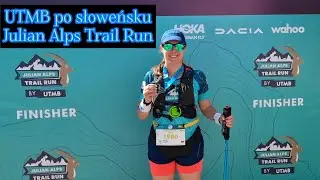 UTMB po słoweńsku Julian Alps Trail Run czyli pierwszy bieg za granicą
