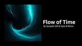 Synaptic (IN) - Flow of Time (Vajra M Remix)