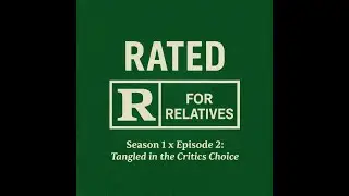 Rated R for Relatives - Season 1 x Episode 2: Tangled in the Critics Choice