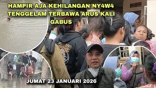 ASTAGHFIRULLAH❗ HAMPIR AJA KEHILANGAN NY4W4 TENGGELAM TERBAWA ARUS KALI GABUS