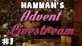 Hannah's Advent - Livestream Highlights #1