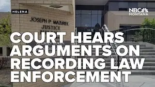 Montana Supreme Court hears arguments on recording law enforcement in public