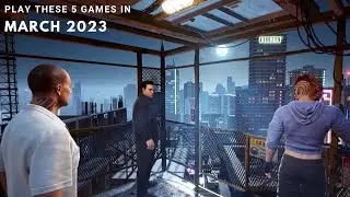 Top 5 Games Releasing in March 2023