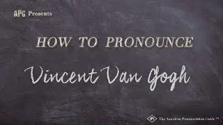 How to Pronounce Vincent Van Gogh (Real Life Examples!)