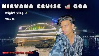 NIRVANA CRUISE GOA  🚢 | DAY 2 IN NIGHT VLOG 👍 #goa