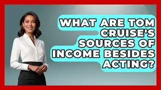 What Are Tom Cruise's Sources of Income Besides Acting? - The Rich And Famous Files