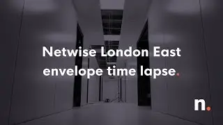 Netwise London East Internal Envelope Time Lapse