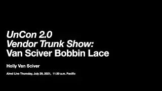 UnCon 2.0 Virtual Vendor Trunk Show: Van Sciver Bobbin Lace