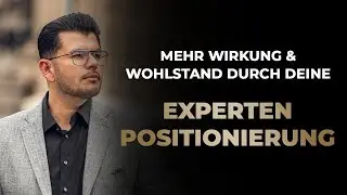 Mehr Wirkung und Wohlstand durch deine Experten-Positionierung