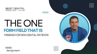 Best Dental Marketing (The One Form Field That Is Missing For New Dental Patients)