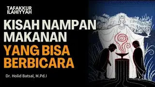 Kisah Nampan Makanan Yang Bisa Berbicara | Tafakkur Ilahiyyah | Dr. Holid Batsal