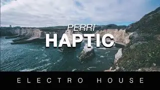 [Electro] PERRI - Haptic (Original Mix)