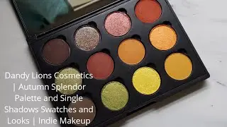 Dandy Lions Cosmetics | Autumn Splendor Palette and Single Shadows Swatches and Looks | Indie Makeup