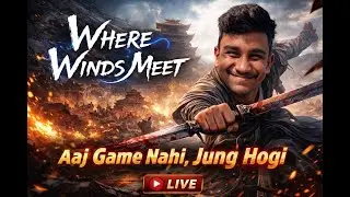 🔴 Aaj Asli Takkar Hai 🔥 | Where Winds Meet LIVE ft. @sahiltarafdar1 | Hashtag