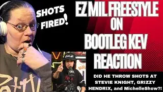 EZ MIL FREESTYLE - BOOTLEG KEV! SHOTS FIRED! STEVIE KNIGHT, GRIZZY HENDRIX, MICHELLESHOW?! REACTION!
