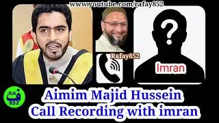 Hyderabad Ex Meyor Aimim Majid Hussain Call Recording with Imran ! Niloufer hospital ! @rafay852