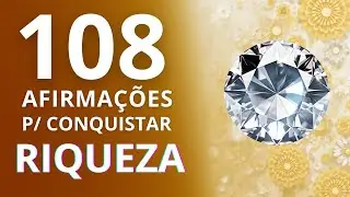 N&Uacute;MERO M&Aacute;GICO: 108 AFIRMA&Ccedil;&Otilde;ES DA ABUND&Acirc;NCIA
