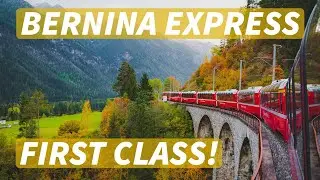 BERNINA EXPRESS SWITZERLAND TRAIN - First Class! | Swiss Train from Tirano to Chur