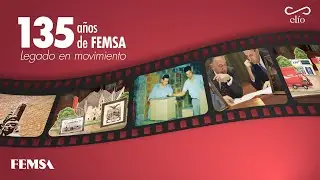 FEMSA Legado en Movimiento. 135 Aniversario.