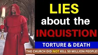 Anti Catholic Myths (The Inquisition did NOT Kill Millions of People!)