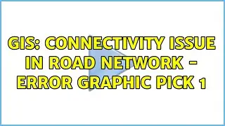 GIS: Connectivity Issue in Road Network - Error Graphic Pick 1