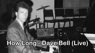 Dave Bell - How Long (Live)