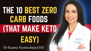 The 10 Best Zero Carb Foods (that make keto easy) | Dr. Rajsree Nambudripad, MD