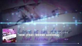 Digital Shadows - Love Is In Danger (Feat. Noemi Aurora)