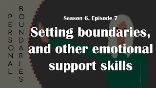 Setting boundaries, and other emotional support skills
